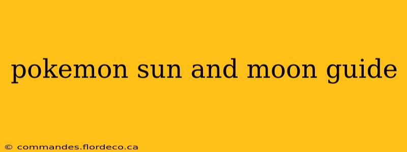 pokemon sun and moon guide