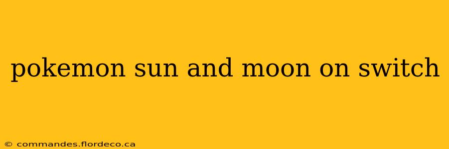 pokemon sun and moon on switch