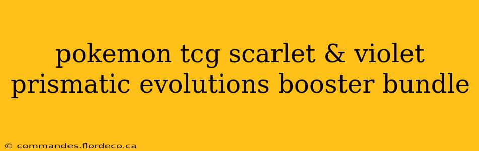 pokemon tcg scarlet & violet prismatic evolutions booster bundle
