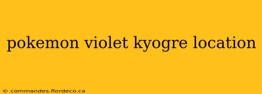 pokemon violet kyogre location