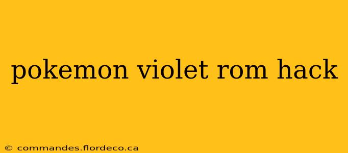 pokemon violet rom hack