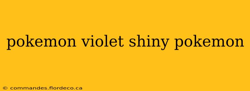 pokemon violet shiny pokemon