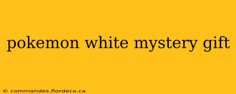 pokemon white mystery gift