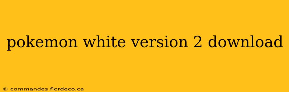 pokemon white version 2 download