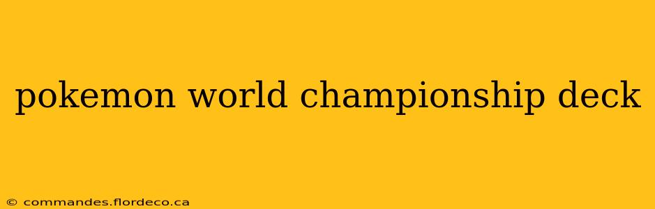 pokemon world championship deck
