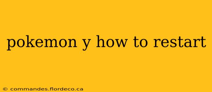 pokemon y how to restart