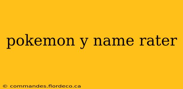 pokemon y name rater
