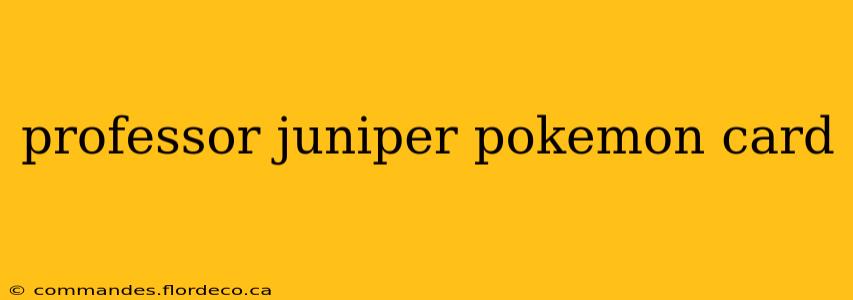 professor juniper pokemon card