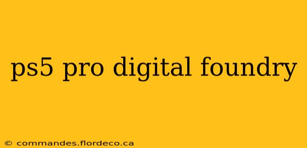 ps5 pro digital foundry