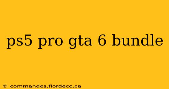 ps5 pro gta 6 bundle