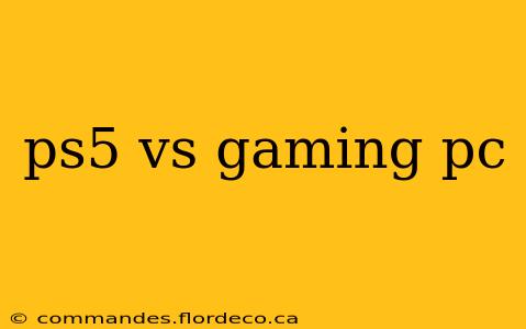 ps5 vs gaming pc