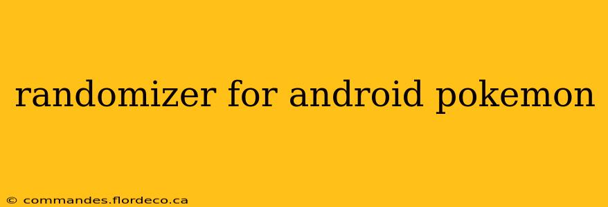 randomizer for android pokemon
