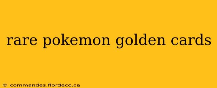 rare pokemon golden cards