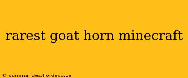 rarest goat horn minecraft