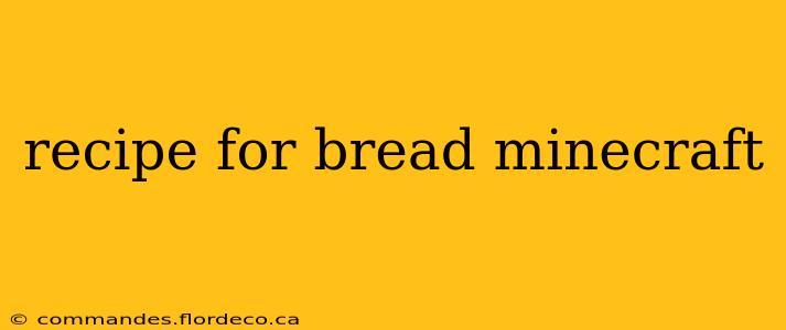 recipe for bread minecraft