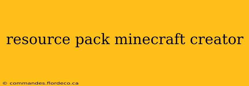 resource pack minecraft creator