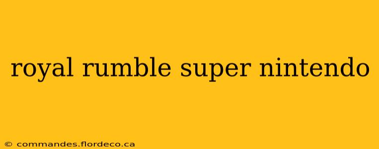 royal rumble super nintendo
