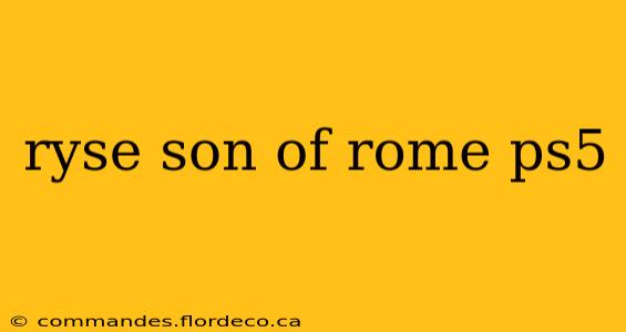 ryse son of rome ps5