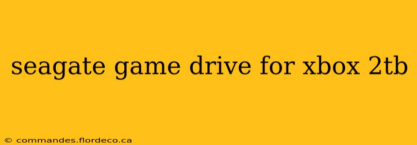 seagate game drive for xbox 2tb
