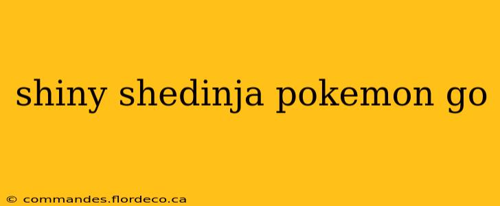 shiny shedinja pokemon go