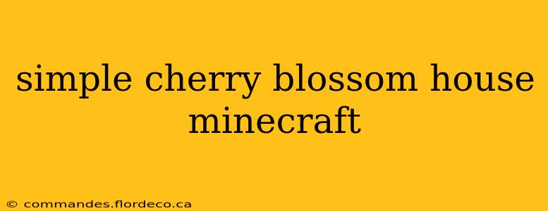simple cherry blossom house minecraft