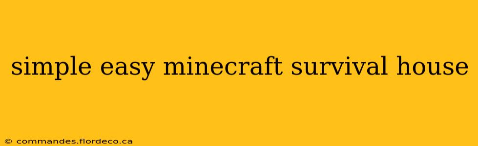 simple easy minecraft survival house