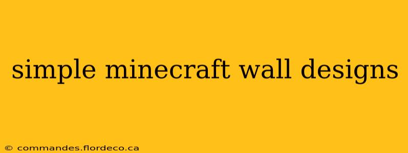simple minecraft wall designs
