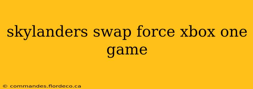skylanders swap force xbox one game