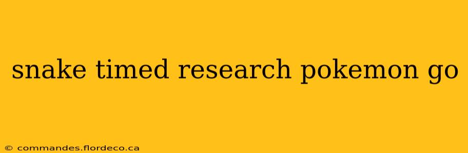 snake timed research pokemon go