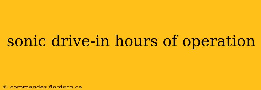 sonic drive-in hours of operation