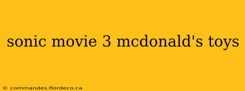 sonic movie 3 mcdonald's toys