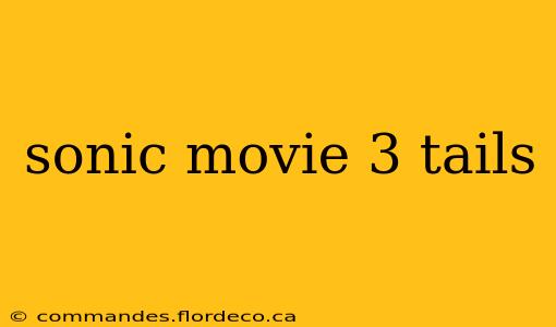 sonic movie 3 tails