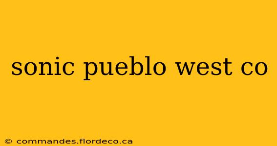 sonic pueblo west co