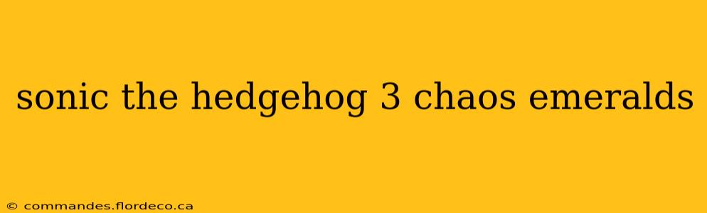 sonic the hedgehog 3 chaos emeralds