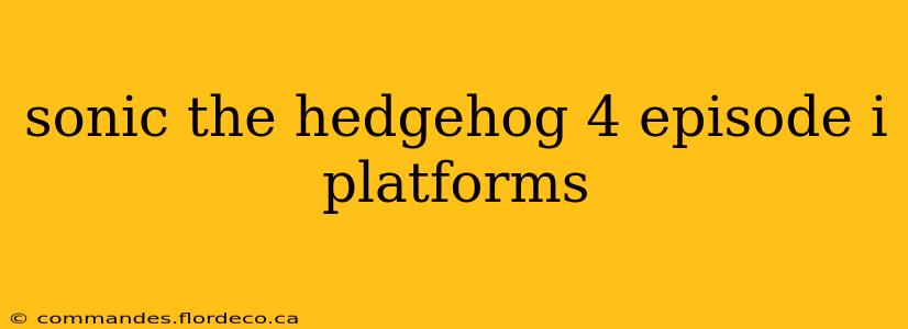 sonic the hedgehog 4 episode i platforms