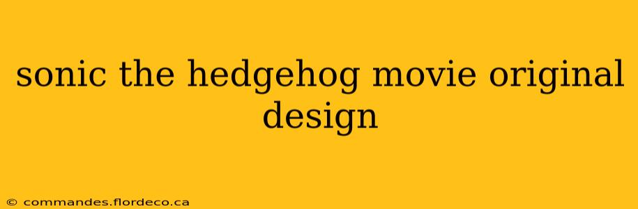 sonic the hedgehog movie original design