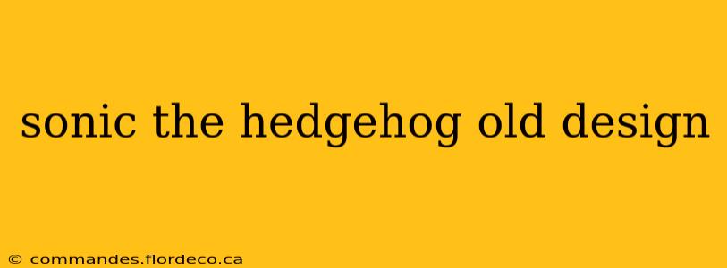 sonic the hedgehog old design