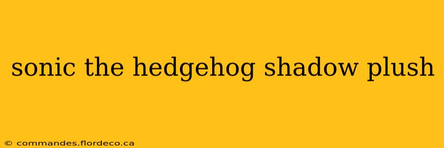 sonic the hedgehog shadow plush