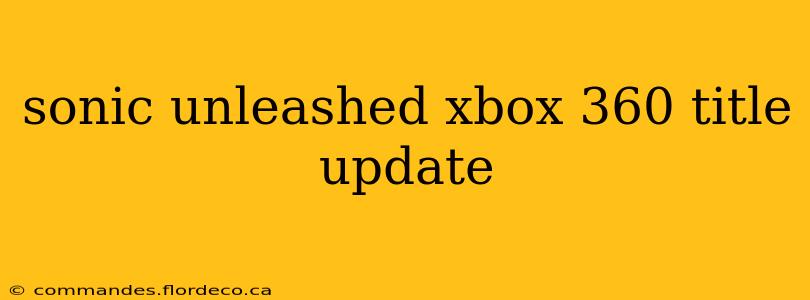 sonic unleashed xbox 360 title update