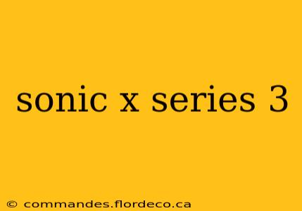 sonic x series 3