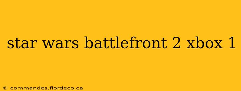 star wars battlefront 2 xbox 1