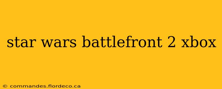 star wars battlefront 2 xbox
