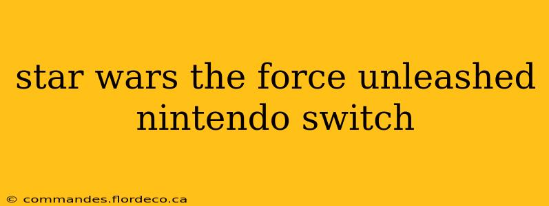 star wars the force unleashed nintendo switch