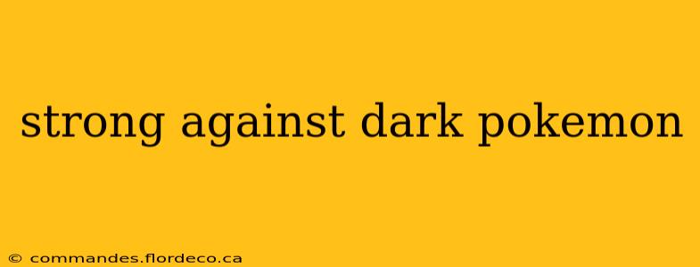 strong against dark pokemon