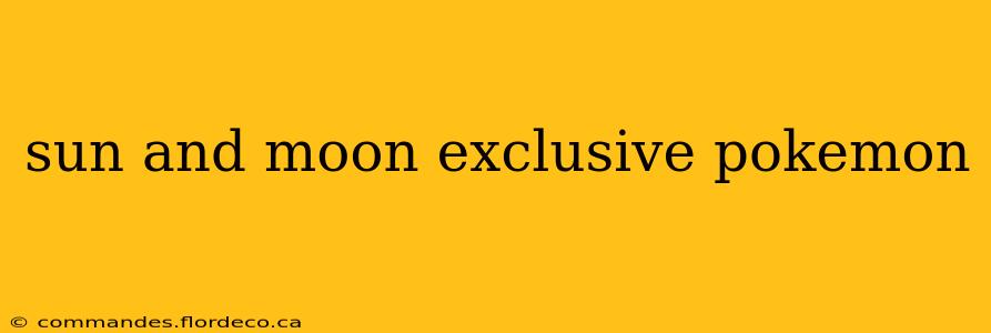 sun and moon exclusive pokemon