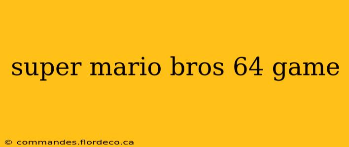 super mario bros 64 game