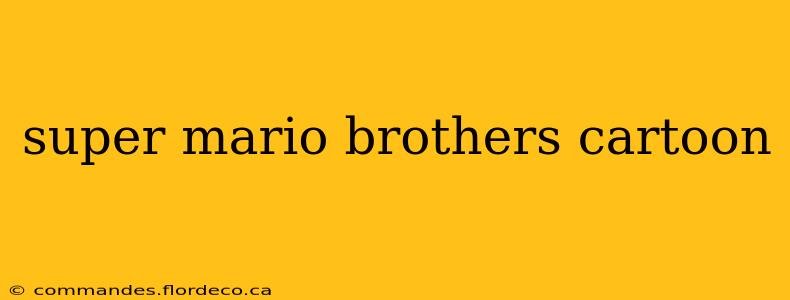 super mario brothers cartoon
