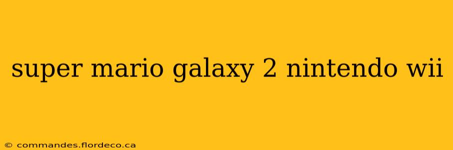 super mario galaxy 2 nintendo wii