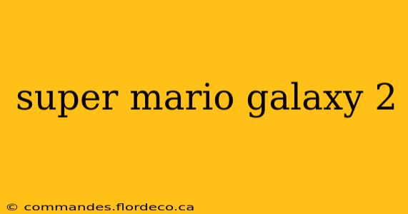 super mario galaxy 2