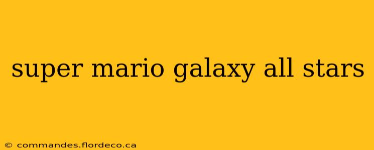 super mario galaxy all stars